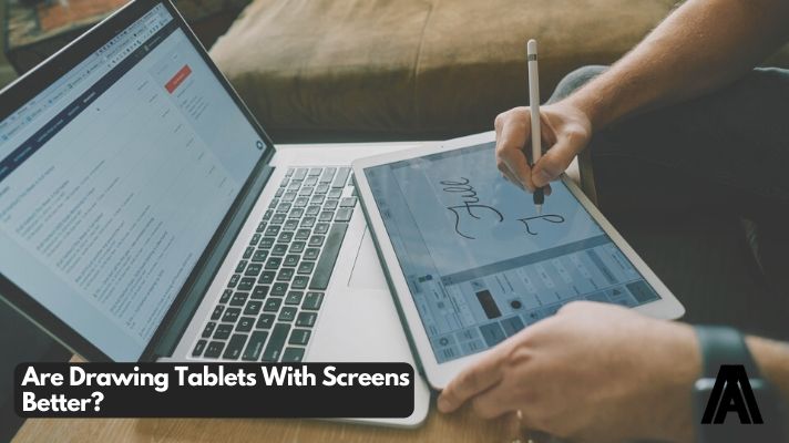 Are Drawing Tablets With Screens Better?