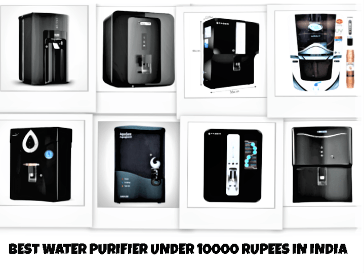 BEST WATER PURIFIER UNDER 10000 RUPEES IN INDIA